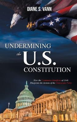 Undermining the U.S. Constitution - Diane Vann - cover