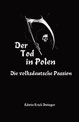 Der Tod in Polen: Die volksdeutsche Passion - Edwin Erich Dwinger - cover