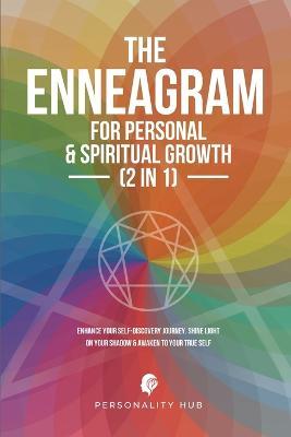 The Enneagram For Personal & Spiritual Growth (2 In 1): Enhance Your Self-Discovery Journey. Shine Light On Your Shadow & Awaken To Your True Self - Personality Hub - cover