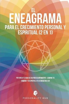 El Eneagrama para el crecimiento personal y espiritual (2 en 1): Potencia tu viaje de autodescubrimiento. Ilumina tu sombra y despierta a tu verdadero ser - Personality Hub - cover