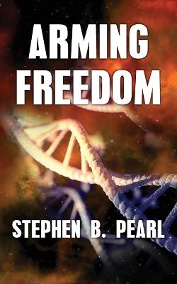 Arming Freedom - Stephen B Pearl - cover