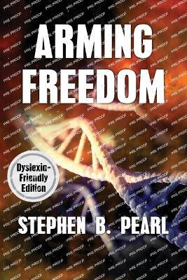 Arming Freedom (dyslexia-formatted edition) - Stephen B Pearl - cover