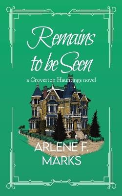 Remains to be Seen - Arlene F Marks - cover