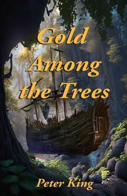 Gold Among the Trees - Peter King - cover