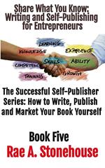 Share What You Know: Writing and Self-Publishing for Entrepreneurs