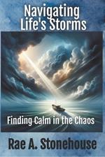 Navigating Life's Storms: Finding Calm in the Chaos