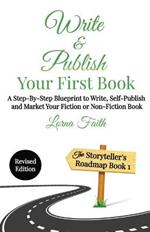 Write and Publish Your First Book: A Step-By-Step Blueprint to Write, Self-Publish and Market Your Fiction or Non-Fiction Book