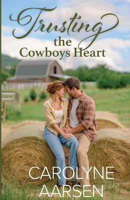 Trusting the Cowboy's Heart - Carolyne Aarsen - cover