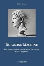 Dopamine Machine: The Neuropsychological Cost of Escalating Social Approval