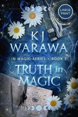 Truth in Magic (Large Print): A Secret Identity, Magic, Paranormal Romance (Large Print) - Kj Warawa - cover