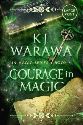 Courage in Magic: A Ghost & Magic, Paranormal Romance (Large Print) - Kj Warawa - cover