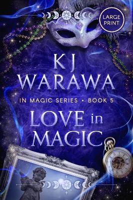 Love in Magic: A Tragic Past, Magic, Paranormal Romance (Large Print) - Kj Warawa - cover