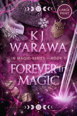 Forever in Magic: Scars, Redemption, & Magic, Paranormal Romance (Large Print) - Kj Warawa - cover