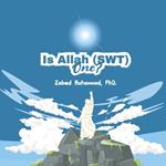 Is Allah (SWT) One?