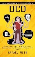 Ocd: Evidence-based Treatments for Obsessive-compulsive Disorder (A Practical Guide to Help Overcome Compulsions and Obsessions Manage Your Anxiety)