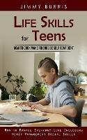 Life Skills for Teens: How to Cook Make Friends Be Self Confident (How to Manage Everyday Life Including Money Management Social Skills)