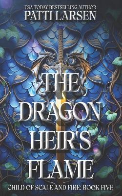 The Dragon Heir's Flame - Patti Larsen - cover