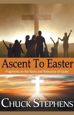 Ascent to Easter - Mbokodo Publishers,Chuck Stephens - cover