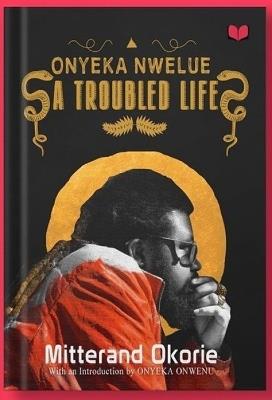 Onyeka Nwelue: A Troubled Life - cover