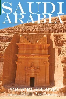 Saudi Arabia: Travel Guide (Not Including Makkah) - Ibn Al Hamra - cover