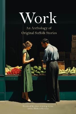 Work: An anthology of Original Suffolk Stories - cover