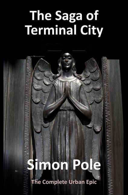 The Saga of Terminal City: The Complete Urban Epic