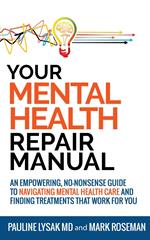Your Mental Health Repair Manual: An Empowering, No-Nonsense Guide to Navigating Mental Health Care and Finding Treatments That Work for You