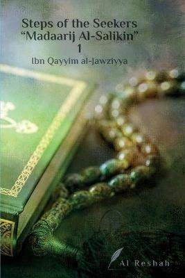 Steps of the Seekers Madaarij Al-Salikin 1 - Ibn Qayyim Al-Jawziyya - cover