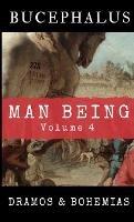 Man Being Volume 4: Bucephalus - Dramos,Bohemias - cover
