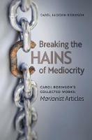 Breaking the Chains of Mediocrity: Carol Robinson's Marianist Articles - Carol Jackson Robinson - cover