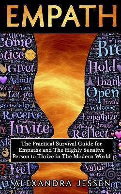 Empath: The Practical Survival Guide for Empaths And The Highly Sensitive Person to Thrive in The Modern World - Alexandra Jessen - cover