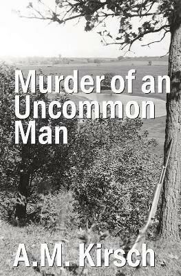 Murder of an Uncommon Man - A M Kirsch - cover