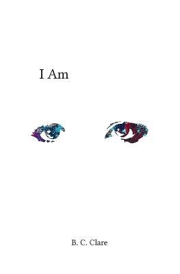 I Am - B C Clare - cover