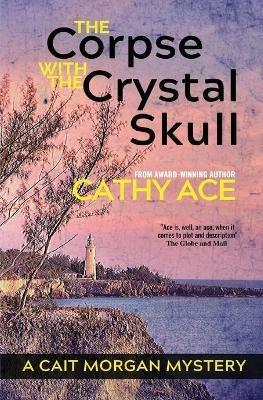 The Corpse with the Crystal Skull - Cathy Ace - cover