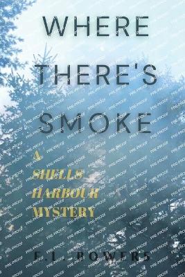 Where There's Smoke: A Shells Harbour Mystery - E L Bowers - cover