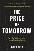 The Price of Tomorrow: Why Deflation is the Key to an Abundant Future - Jeff Booth - cover