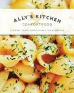 Ally's Kitchen: Comfort Food: 100 easy, plant-based meals for everyone