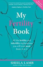 My Fertility Book: All the fertility and infertility explanations you will ever need, from A-Z