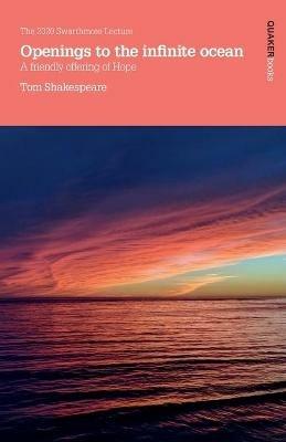 Openings to the infinite ocean: A friendly offering of hope - Tom Shakespeare - cover
