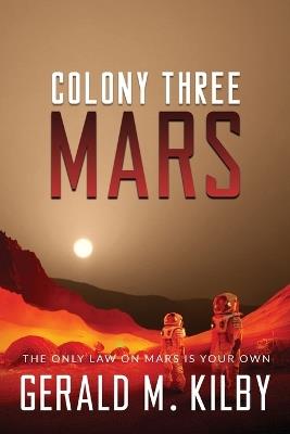 Colony Three Mars - Gerald M Kilby - cover