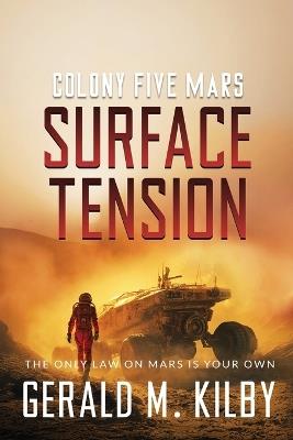 Surface Tension: Colony Five Mars - Gerald M Kilby - cover