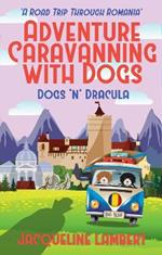 Dogs n Dracula: A Road Trip Through Romania