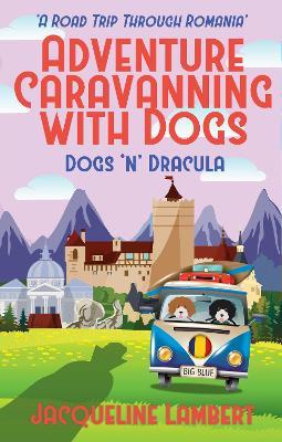 Dogs n Dracula: A Road Trip Through Romania - Jacqueline Lambert - cover