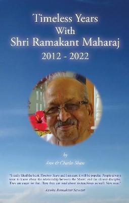 Timeless Years With Shri Ramakant Maharaj 2012 - 2022 - Ann Shaw - cover