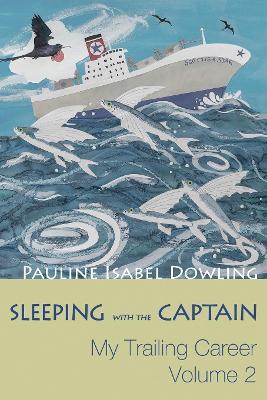 Sleeping with the Captain: My Trailing Career (Volume 2) - Pauline Isabel Dowling - cover