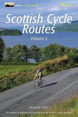 Scottish Cycle Routes Volume 2: 30 Lowland & Highland Road Routes from the Borders to the Hebrides - Alasdair Cain - cover