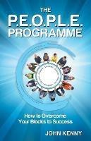 The P.E.O.P.L.E. Programme: How to Overcome Your Blocks to Success - John Kenny - cover
