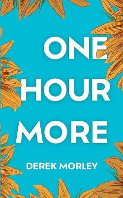 One Hour More - Derek Morley - cover
