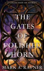 The Gates of Polished Horn