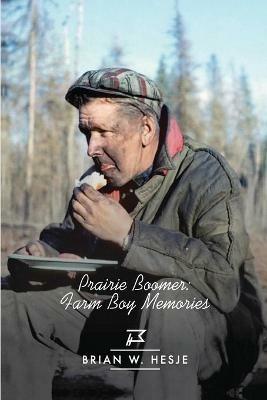Prairie Boomer: Farm Boy Memories - Brian W Hesje - cover